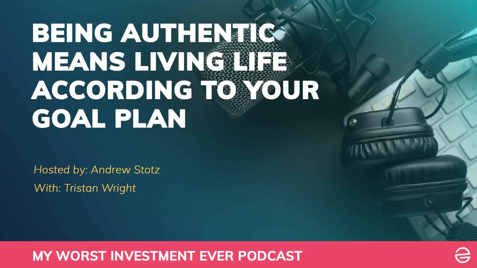 Being Authentic Means Living Life According To Your Goal Plan