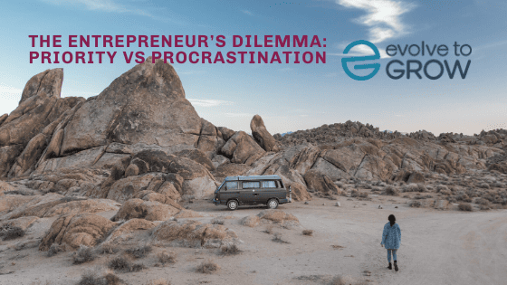 The Entrepreneur’s Dilemma: Priority vs Procrastination The Entrepreneur’s Dilemma: Priority vs Procrastination