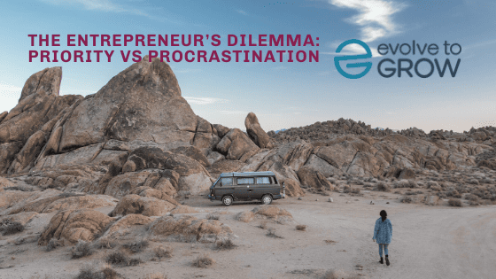 The Entrepreneur’s Dilemma: Priority vs Procrastination