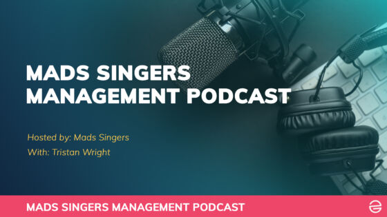 Mads Singers Management Podcast